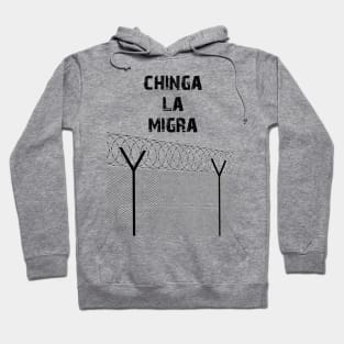 Chinga la migra Hoodie